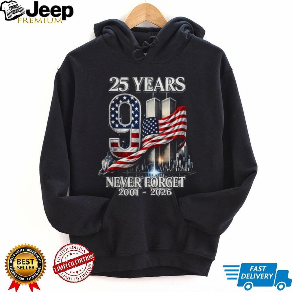 25 Years 911 Never Forget 2001 2026 Twin Towers American Flag Shirt