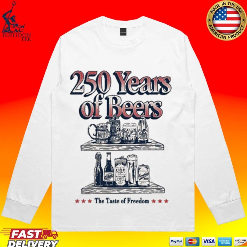 250 Years Of Beers The Taste Of Freedom Unisex