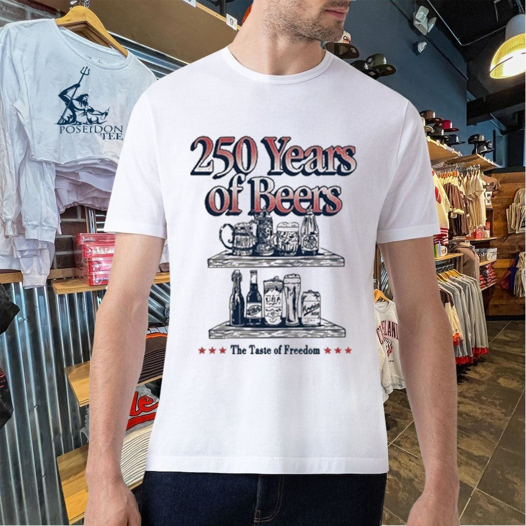 250 Years Of Beers The Taste Of Freedom Unisex