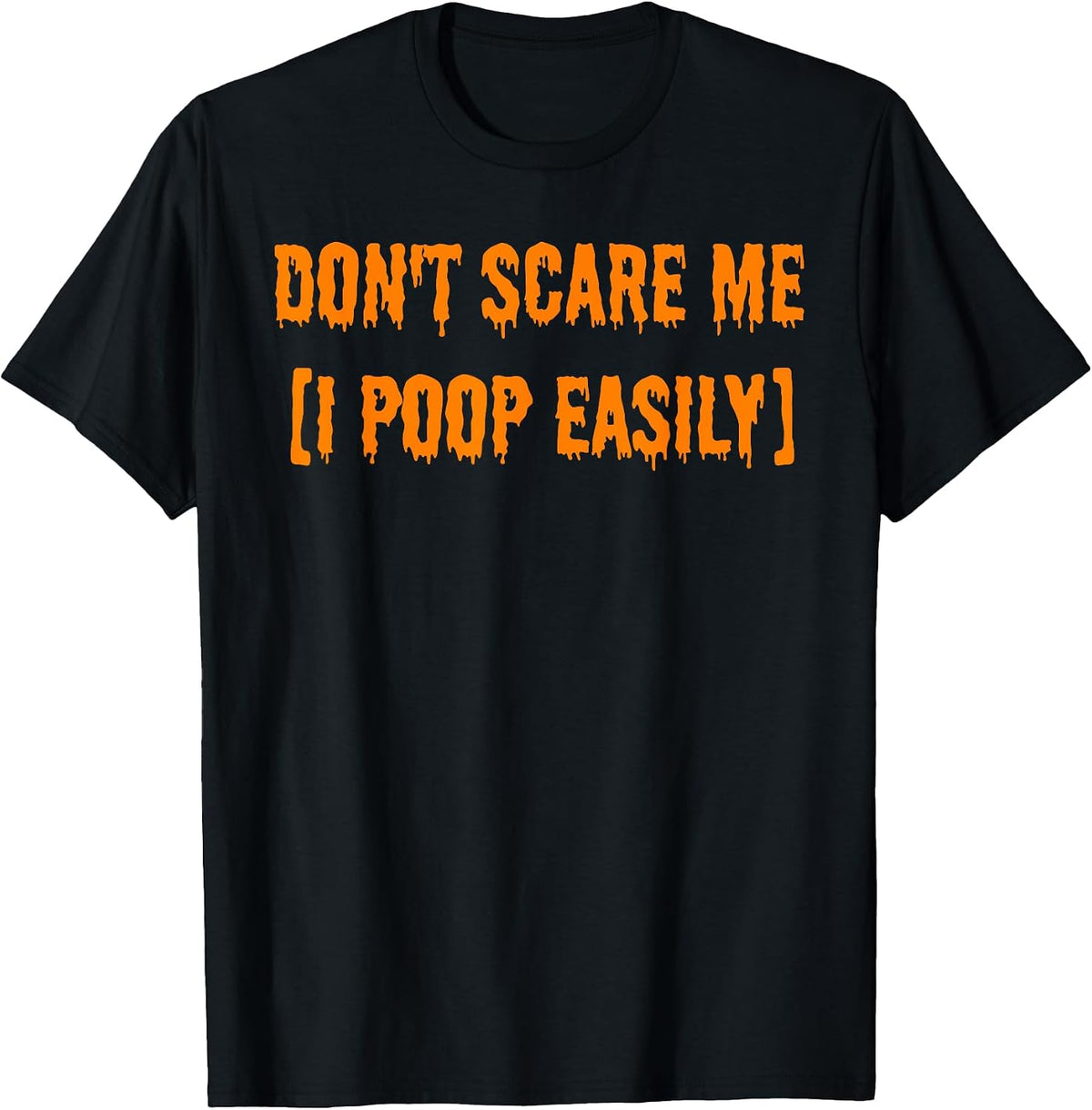 Don't Scare Me I Poop Easily Funny Halloween Tees