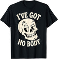 Halloween Skeleton I've Got No Body Funny Costume Skull T-Shirt