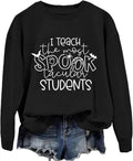 Women's Sweatshirt, I Teach The Most Spook Tacular Students Shirt Halloween Teacher Long Sleeve Sweatshirt