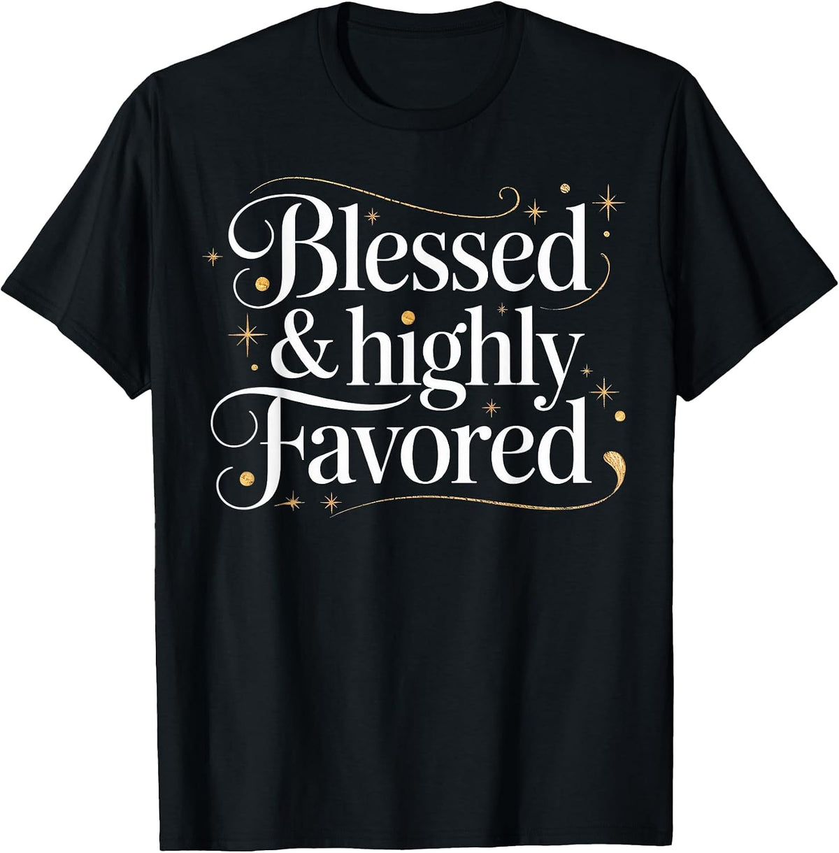 Blessed Highly Christian Favored Inspirational Quote T-Shirt