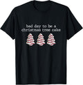 Bad Day to be a Christmas Cake Funny Christmas Tree Cake T-Shirt