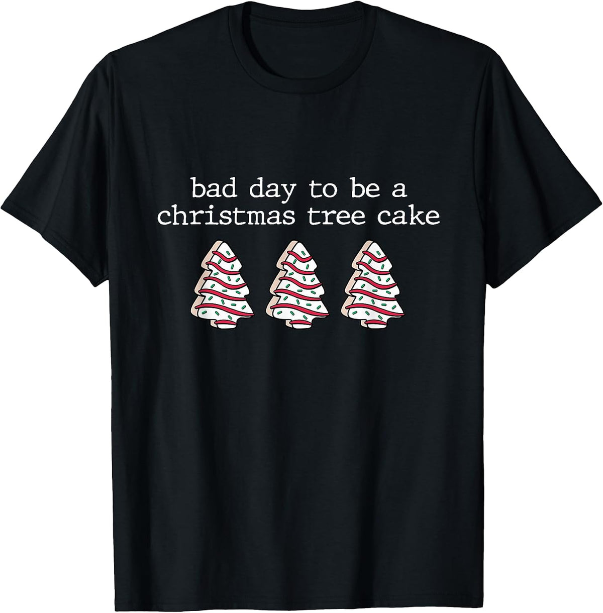 Bad Day to be a Christmas Cake Funny Christmas Tree Cake T-Shirt