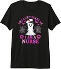 You Cant Scare Me I Am A Nurse