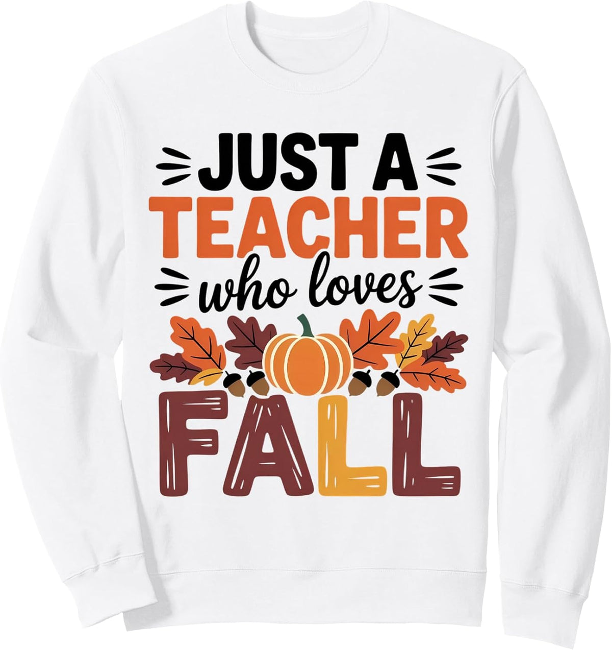 Just a Teacher Who Loves Fall Sweatshirt