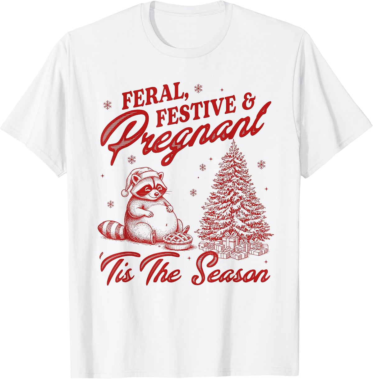 Pregnancy Christmas Feral Festive & Pregant 'Tis The Season T-Shirt