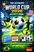 The Ultimate World Cup 2026 Activity Book: Interactive Schedules, Brackets, Quizzes, Word Games & More!