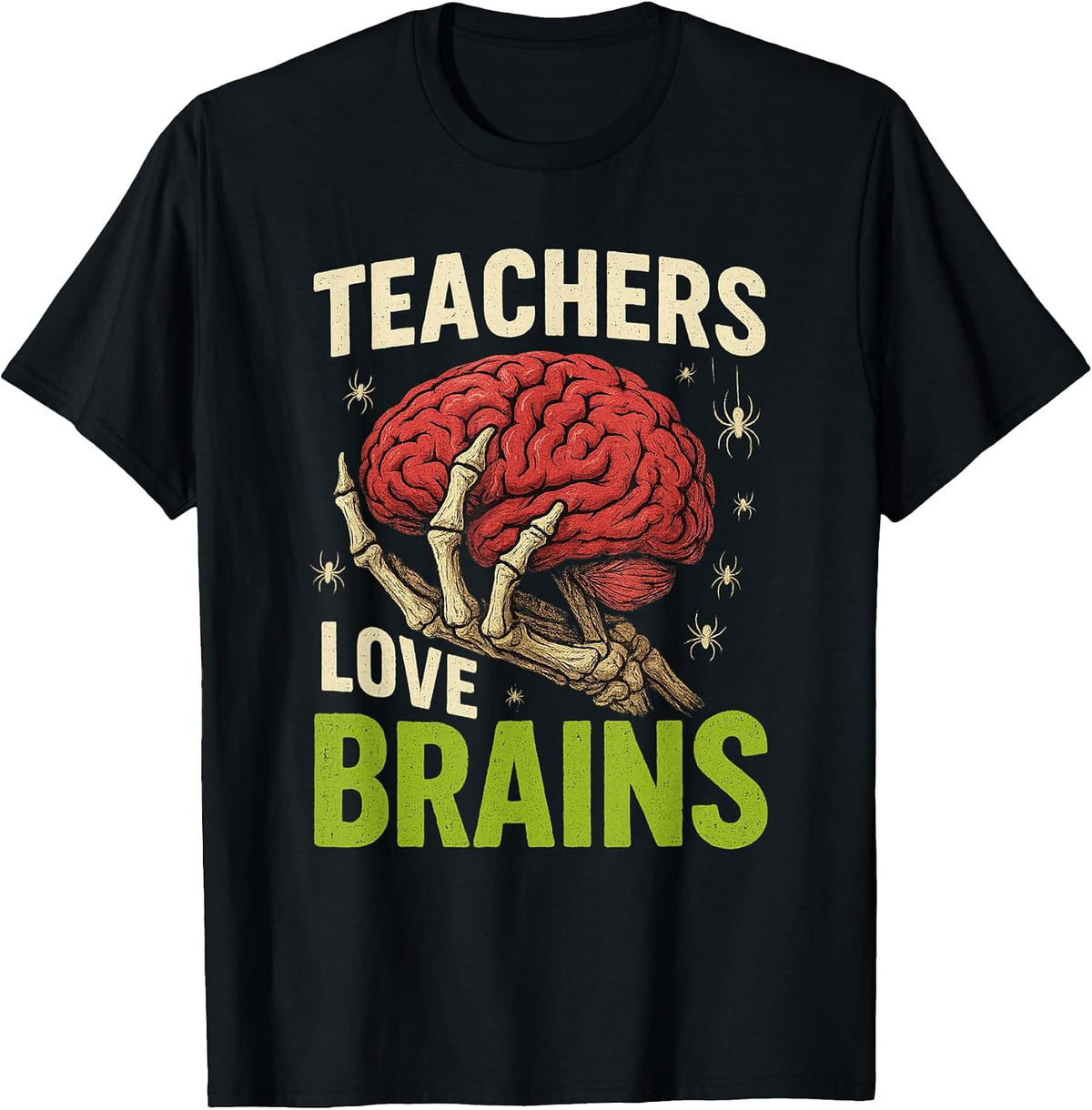 Teachers Love Brains Skeleton Halloween Teacher Funny T-Shirt