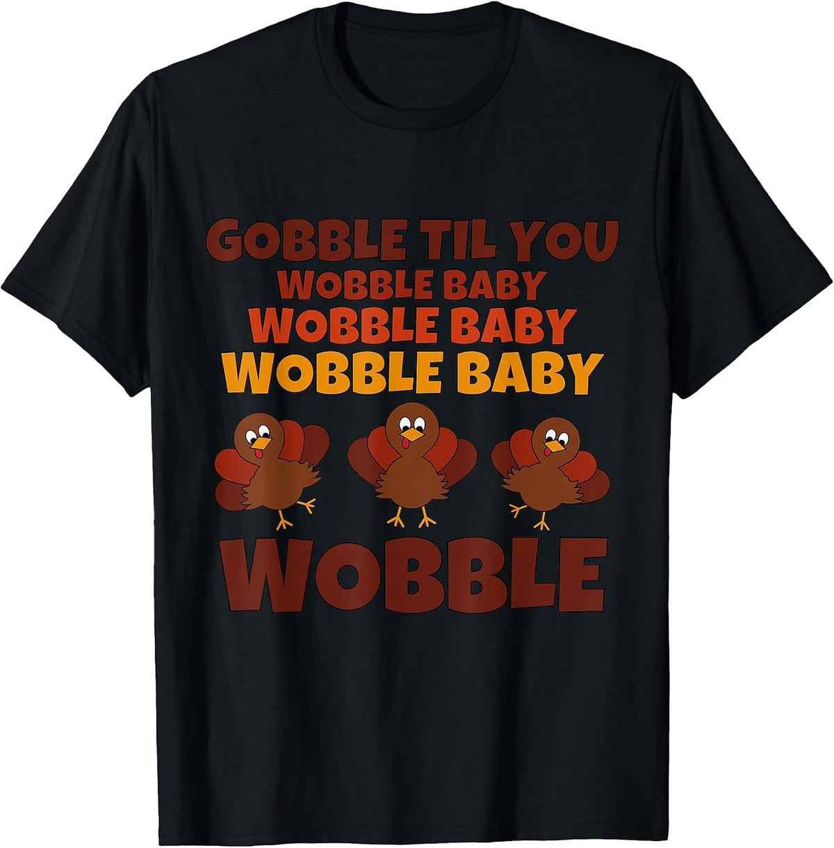 Gobble Til You Wobble Baby Funny