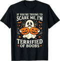 If You're Trying to Scare Me Funny Halloween Pumpkin Humor T-Shirt