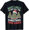 Christmas Tree Cakes Most Likely to Eat All Festive Sweets T-Shirt