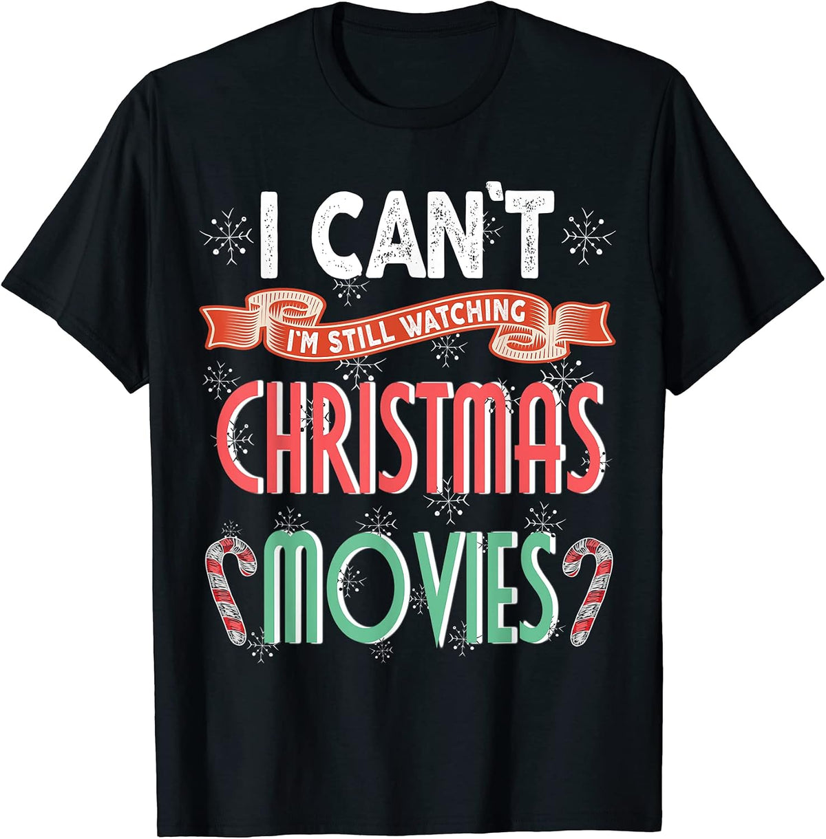 I can't I'm Still Watching Christmas Movie Shirt