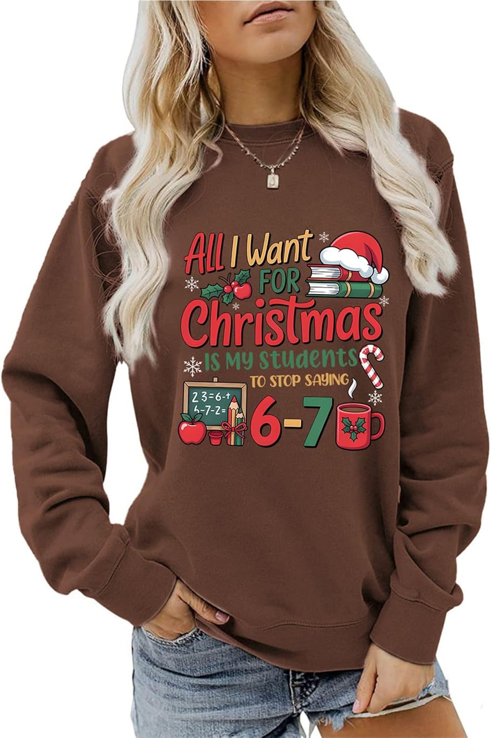 Teacher Christmas Sweatshirts for Women All I Want for Christmas is My Students to Stop Saying 67 Graphic Pullover
