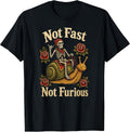 Not Fast Not Furious Snail Funny Skeleton Lazy Women Men T-Shirt