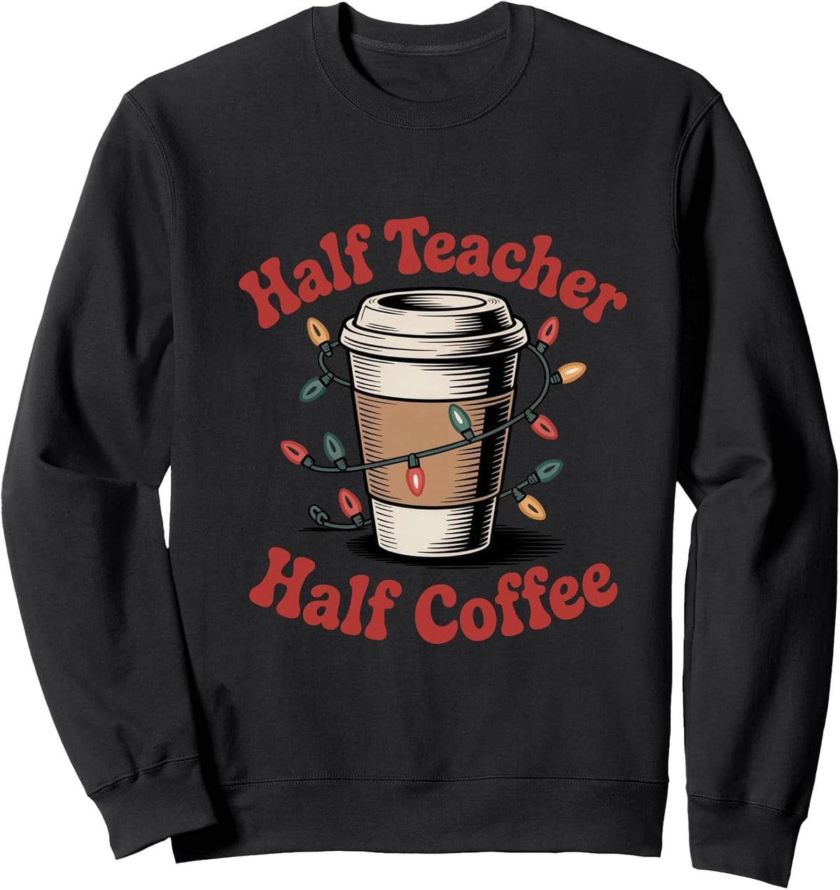 Christmas Teacher Coffee Lover School Holiday Festive Sweatshirt