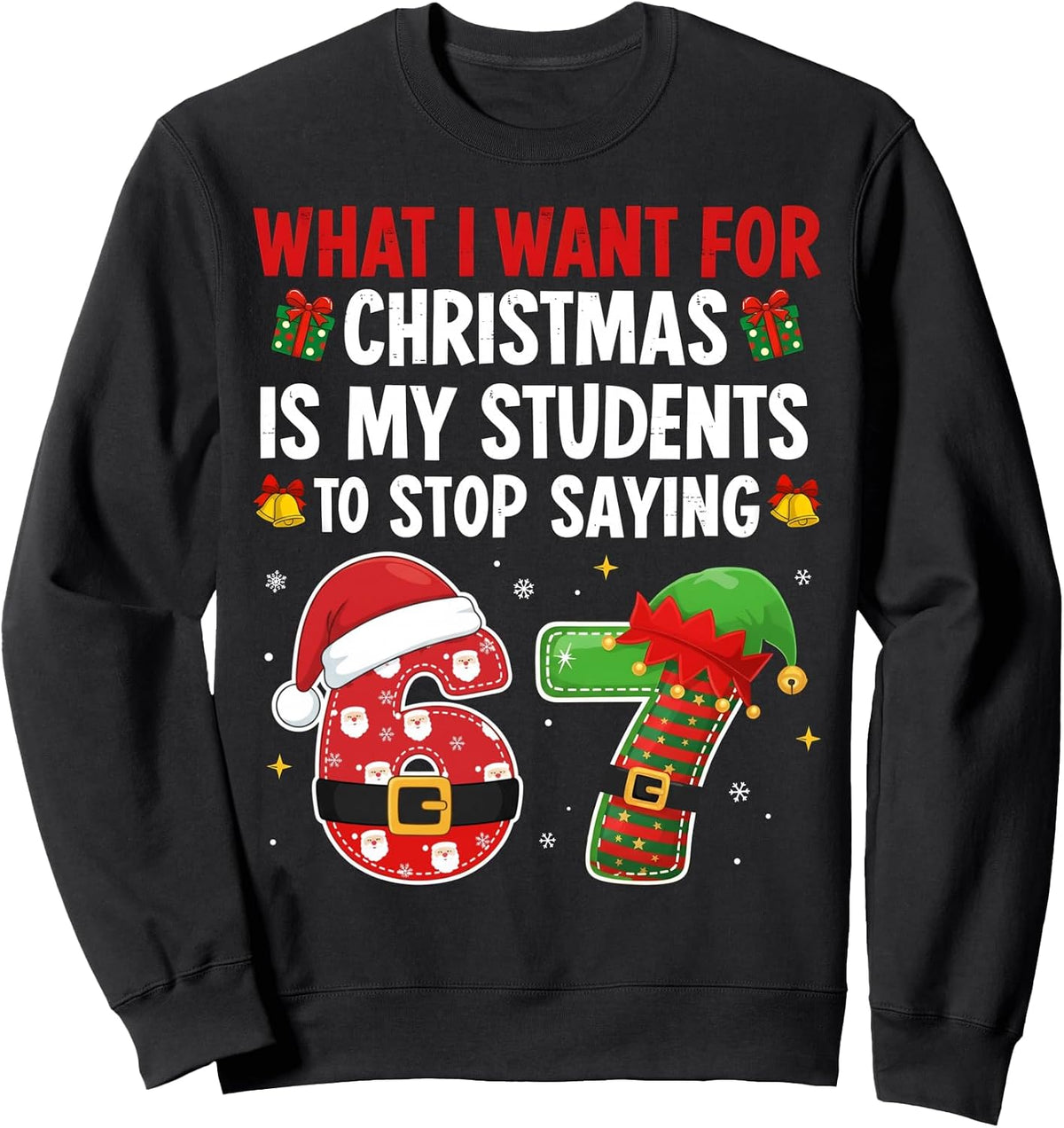 Students Saying 6-7 67 Six Seven Funny Teacher Christmas Sweatshirt
