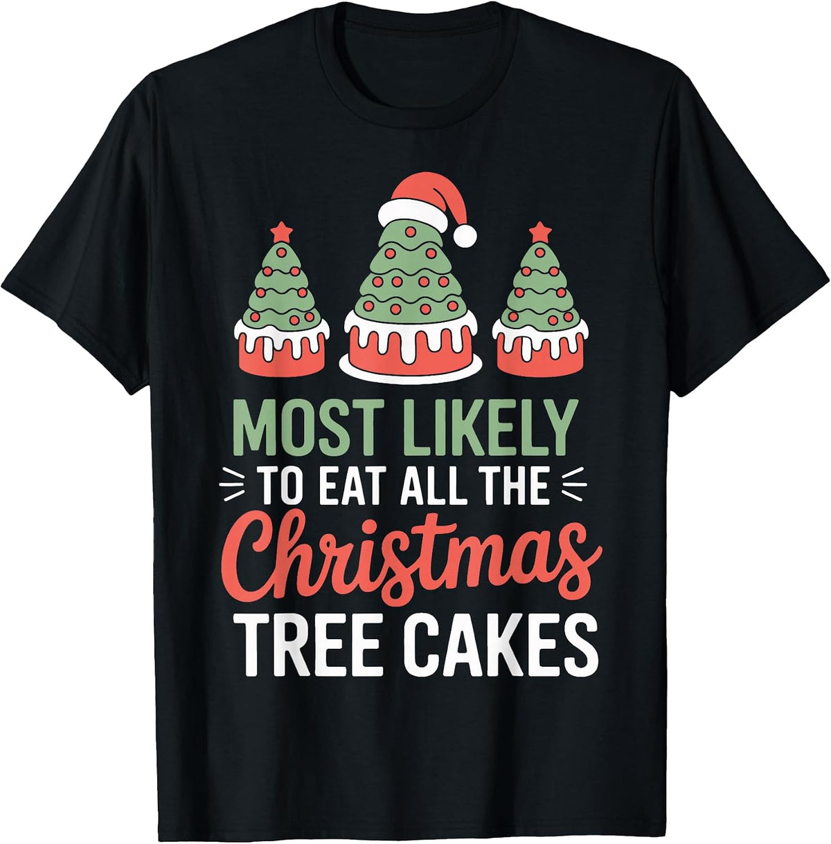 Christmas Tree Cakes Most Likely to Eat All Snack Fans T-Shirt