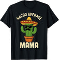 Funny Mexican Mothers Day Cinco de Mayo Nacho Average Mama T-Shirt