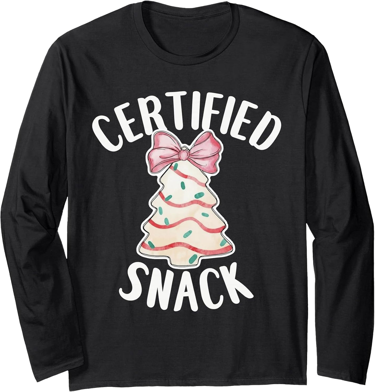 Funny Christmas Tree Cake Looking Like A Certified Snack Long Sleeve T-Shirt