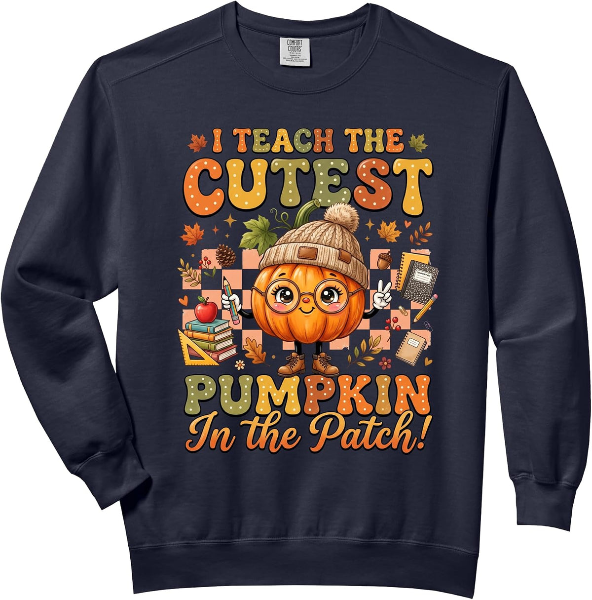 I Teach The Cutest Pumpkin In The Patch Teacher Fall Comfort Colors Adult Sweatshirt