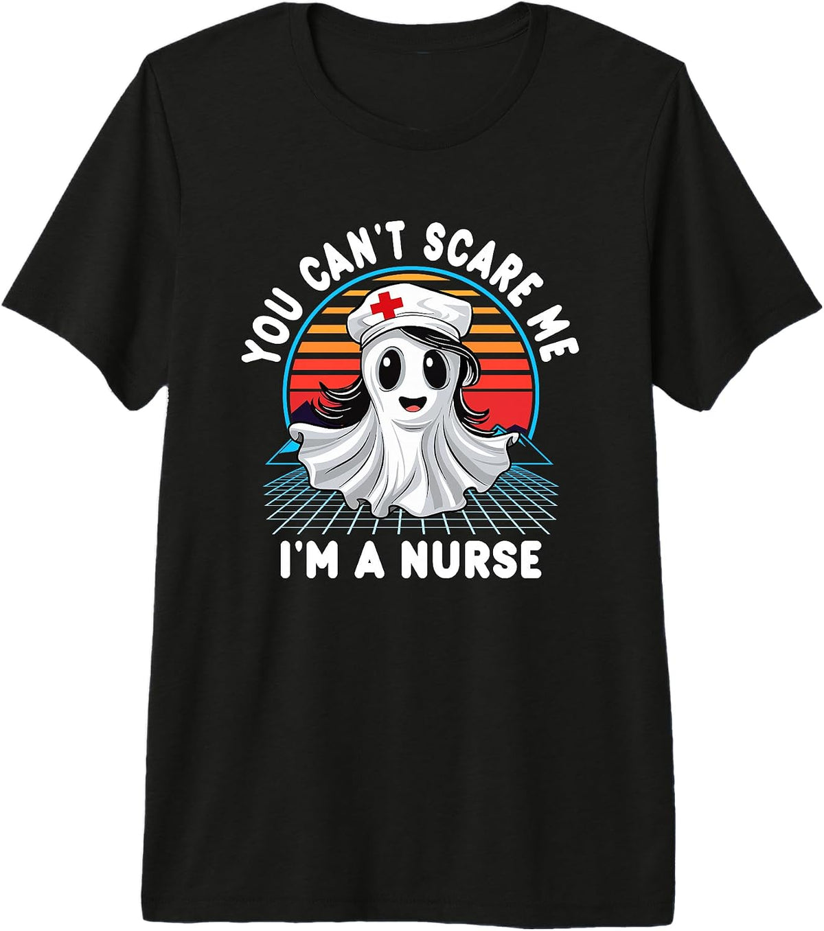 You Can't Scare Me I'm A Halloween Nurse