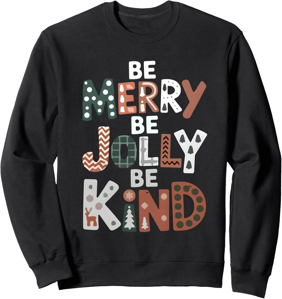 Christmas Teacher Xmas Be Merry Be Jolly Be Kind Men Women Sweatshirt