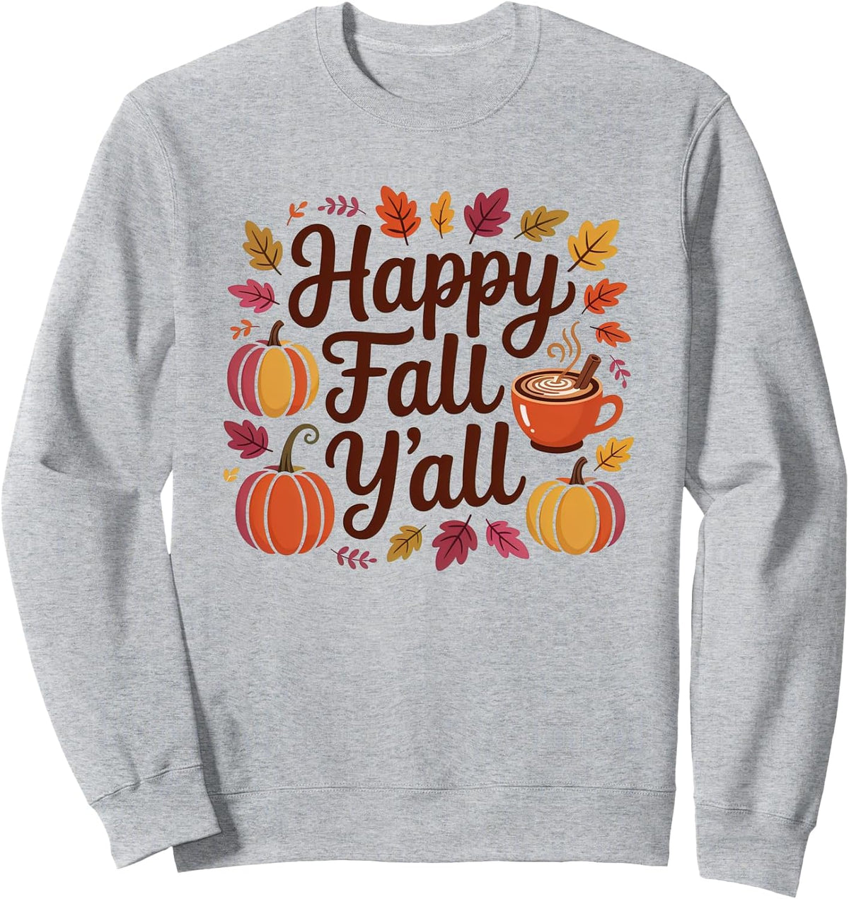 Happy Fall Y’all Autumn Pumpkin Spice Leaves Cute Fall Vibes Sweatshirt