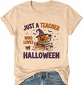 Halloween Teacher Shirts Just A Teacher Who Loves Halloween Funny Tshirts