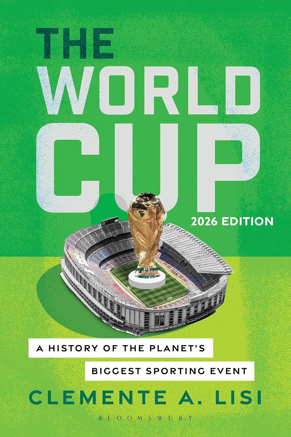 The World Cup: A History of the Planet's Biggest Sporting Event, 2026 Edition Unisex