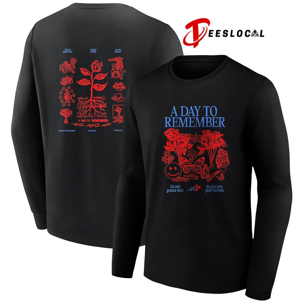 A Day To Remember I’m not gonna wait to give you your flowers graphic shirt Unisex