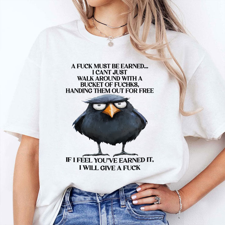 A Fuck Must Be Earned I Can’t Just Walk Around With A Bucket Of Fucks Shirt Unisex