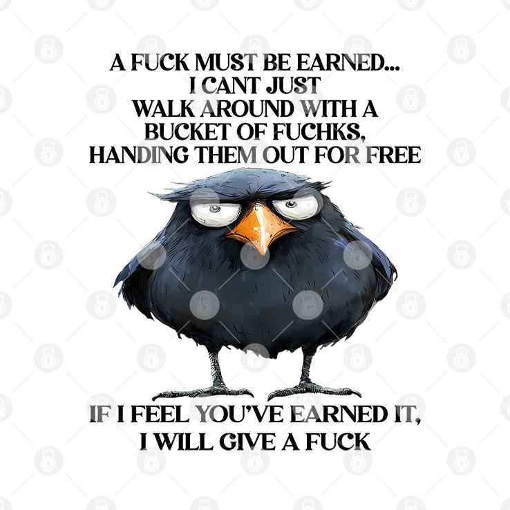 A Fuck Must Be Earned I Can’t Just Walk Around With A Bucket Of Fucks Shirt Unisex