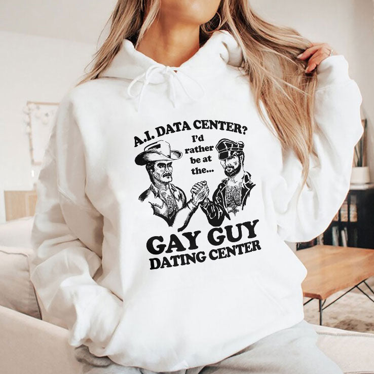 AI Data Center I’d Rather Be At The Gay Guy Dating Center T Shirt Unisex