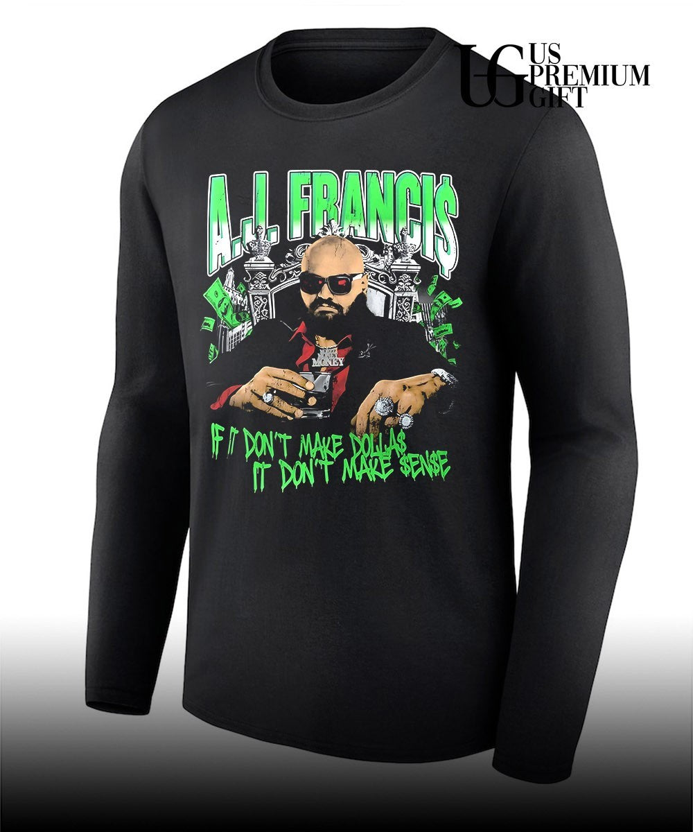 AJ Francis if it don’t make dollas it don’t make sense shirt Unisex