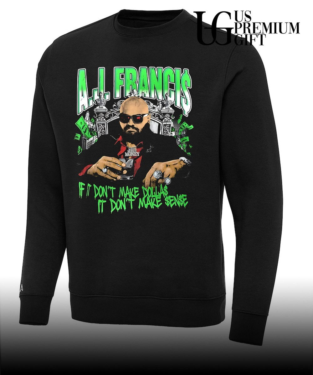 AJ Francis if it don’t make dollas it don’t make sense shirt Unisex