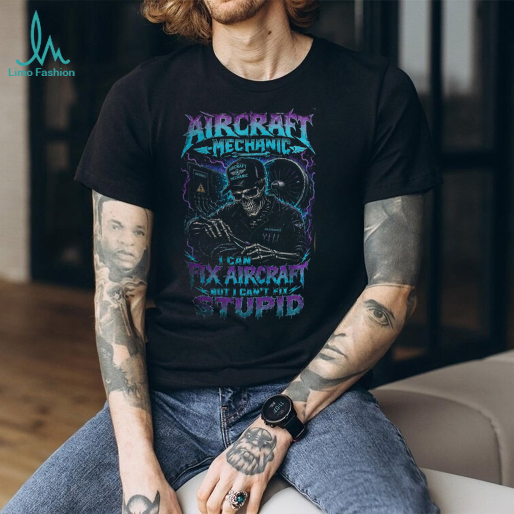 Aircraft Mechanic Funny Quote Skeleton Shirt
