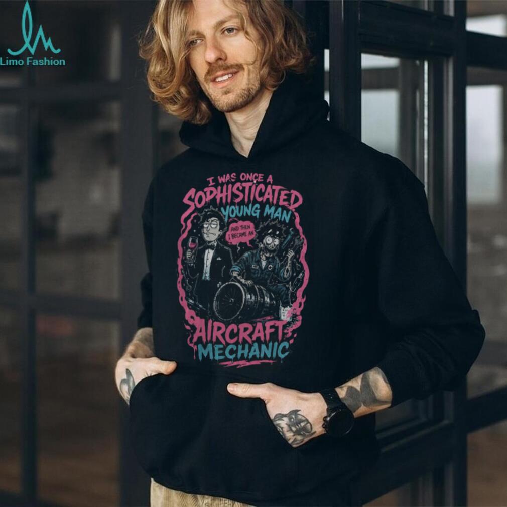 Aircraft Mechanic Sophisticated Young Man Funny Shirt