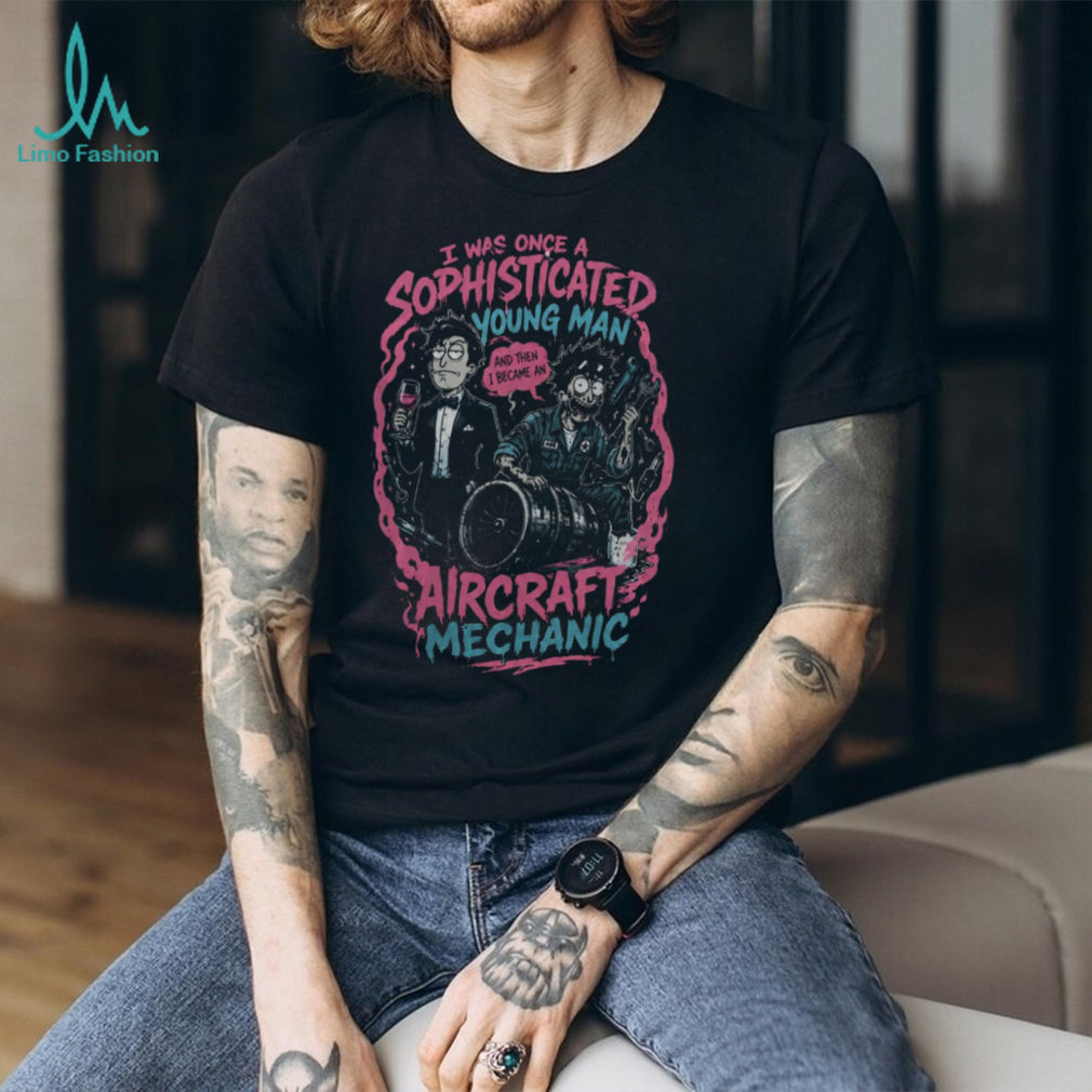 Aircraft Mechanic Sophisticated Young Man Funny Shirt