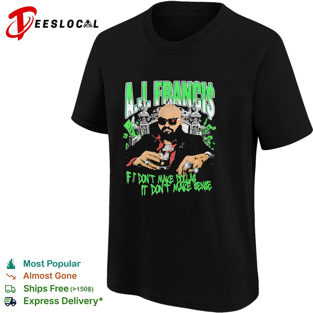 Aj Francis If It Don’t Make Dollas It Don’t Make Sense Professional Wrestling Shirt Unisex