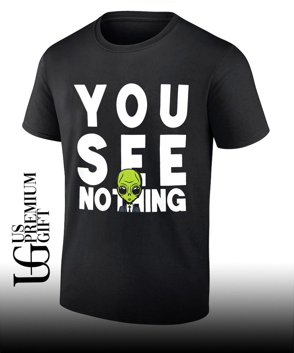 Alien Agent You See Nothing shirt Unisex