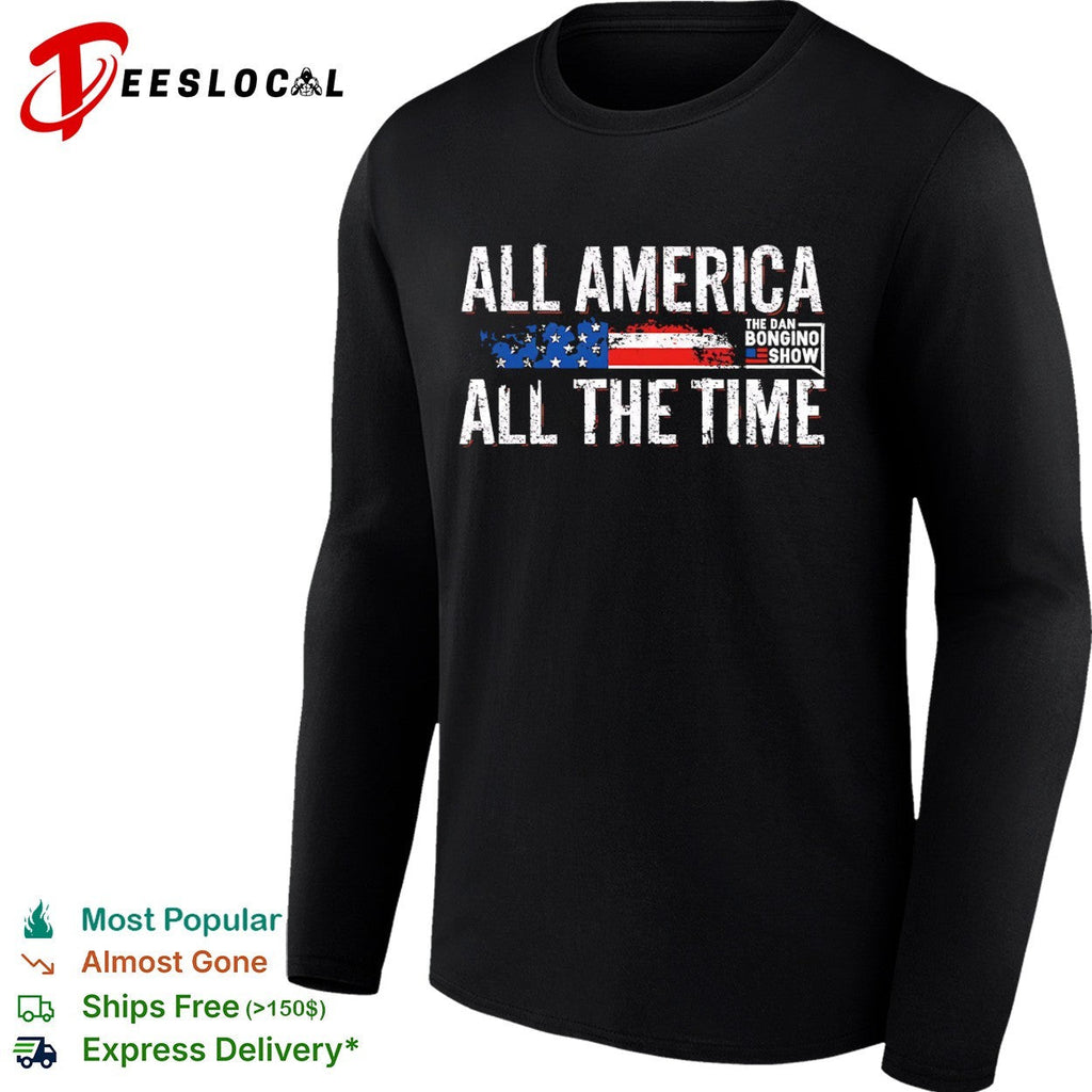 All America All the Time The Dan Bongino Show American Flag Patriotic shirt Unisex