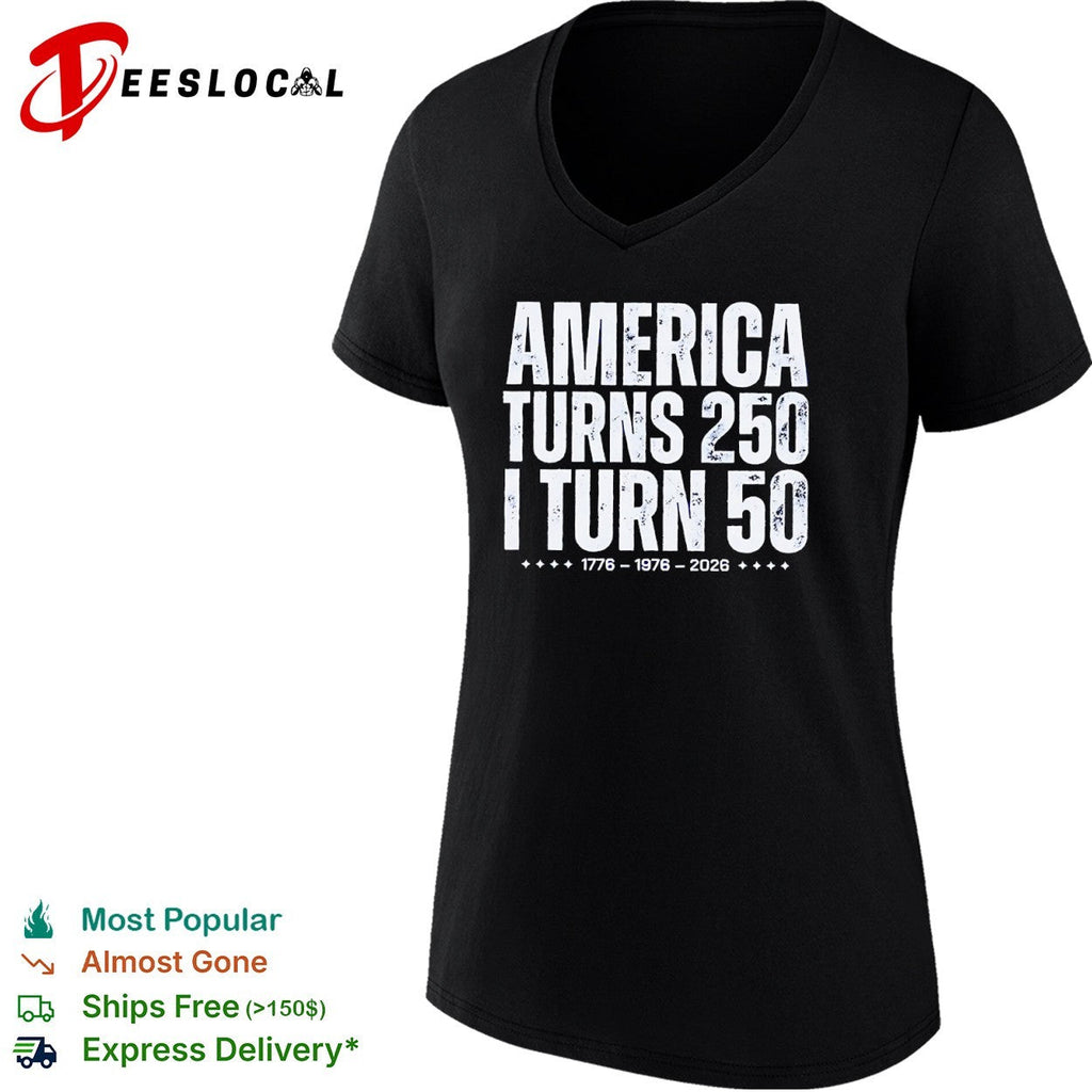 America Turns 250 I Turn 50 1776 1976 2026 shirt Unisex