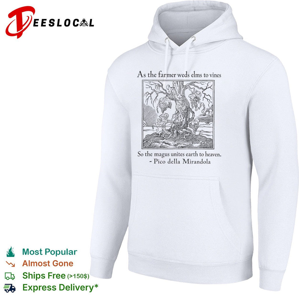 As the farmer weds elms to vines so the magus unites earth to heaven shirt Unisex