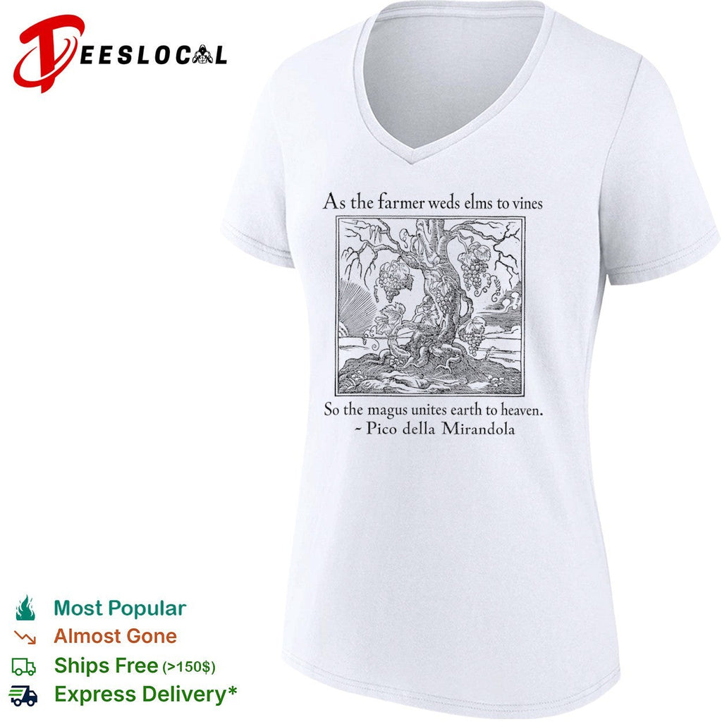 As the farmer weds elms to vines so the magus unites earth to heaven shirt Unisex