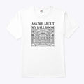 Ask Me About My Ballroom Shirt Unisex
