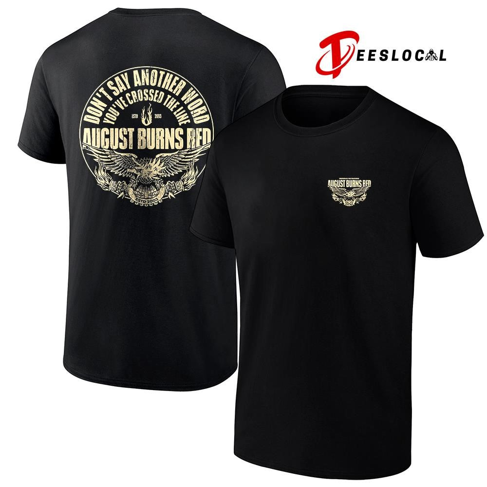 August Burns Red don’t say another word you’ve crossed the line estd 2003 graphic shirt Unisex