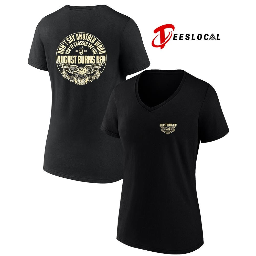 August Burns Red don’t say another word you’ve crossed the line estd 2003 graphic shirt Unisex