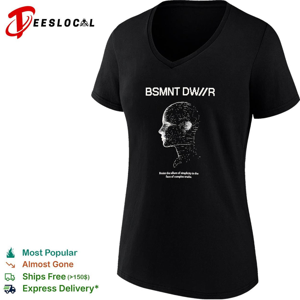 BSMNT DWR Resist the allure of simplicity in the face of complex truths shirt Unisex